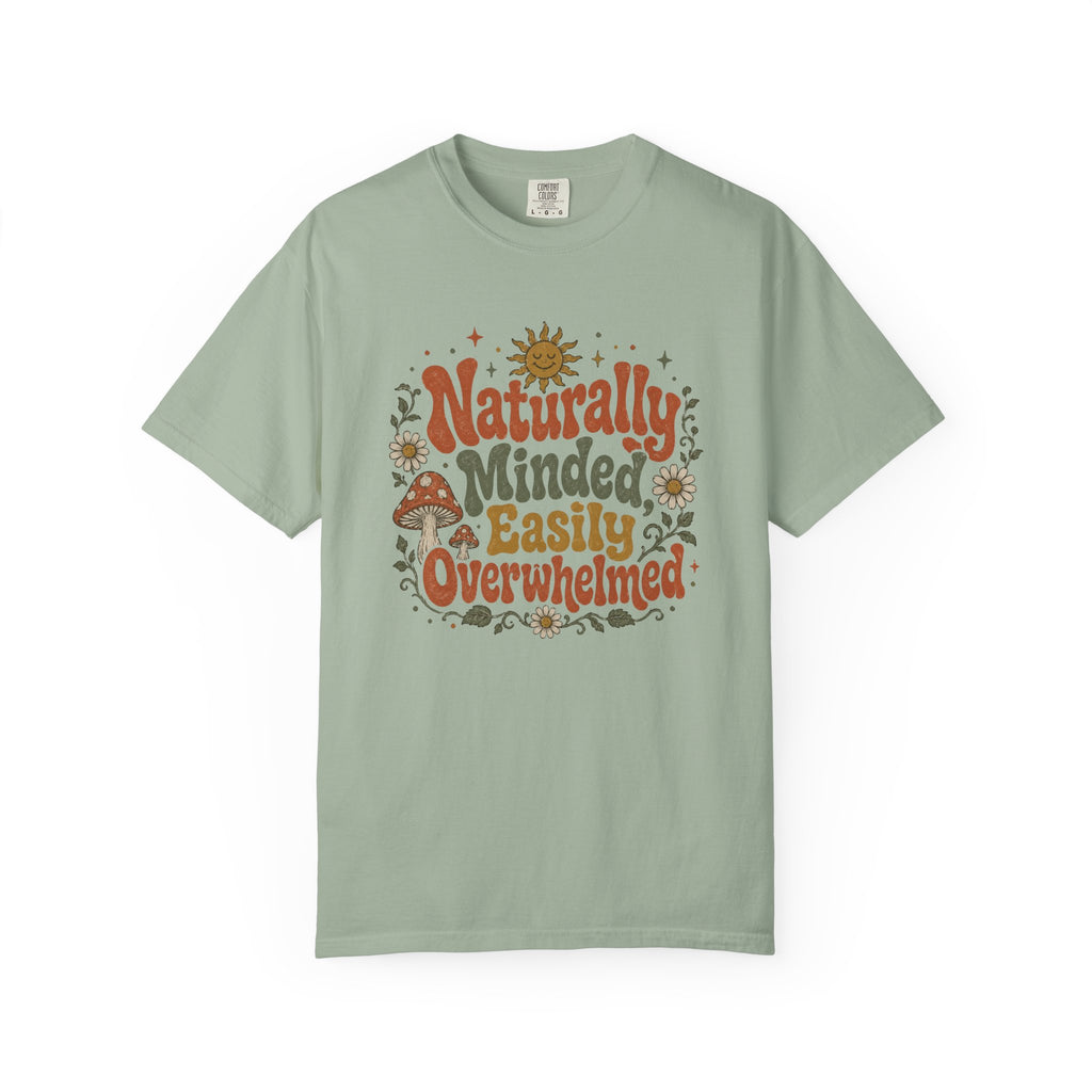 Naturally Minded, Easily Overwhelmed T-shirt
