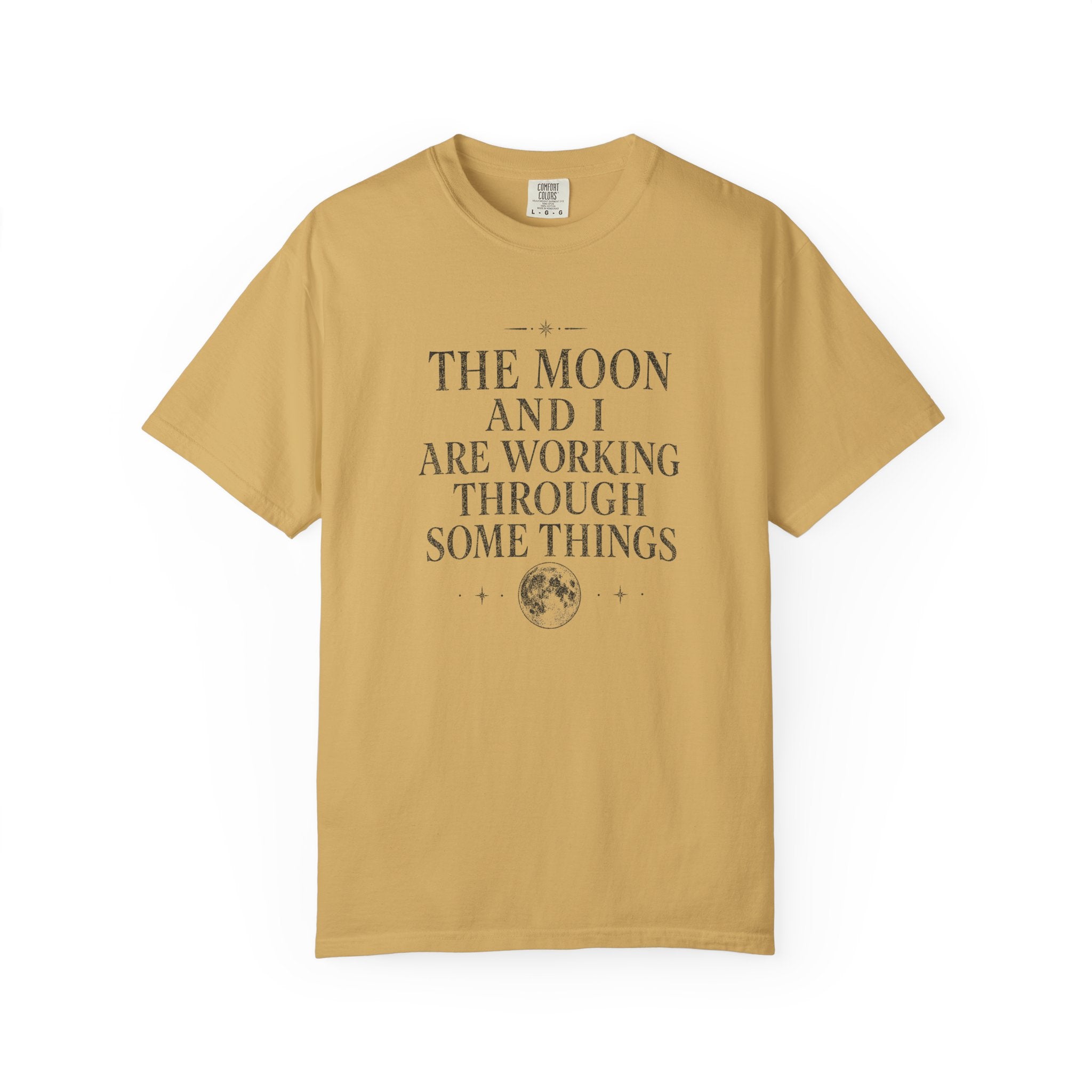 The Moon and I Are Working Through Some Things T-shirt