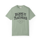 Blame it on my Placements Black T-shirt