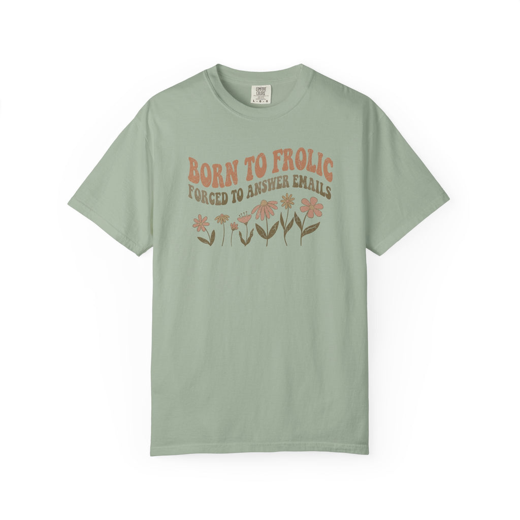Born to Frolic T-shirt