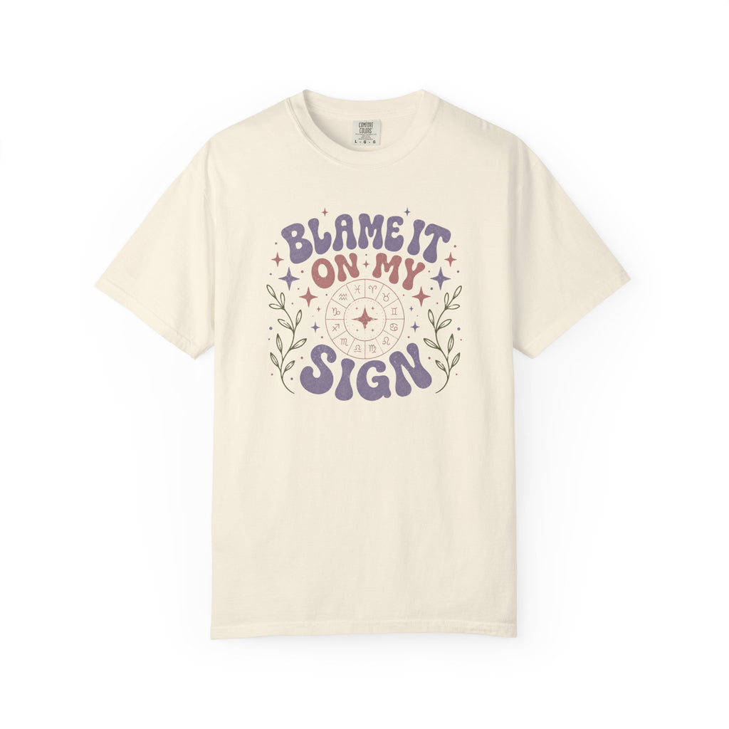 Blame It On My Sign T-shirt