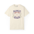 Blame It On My Sign T-shirt