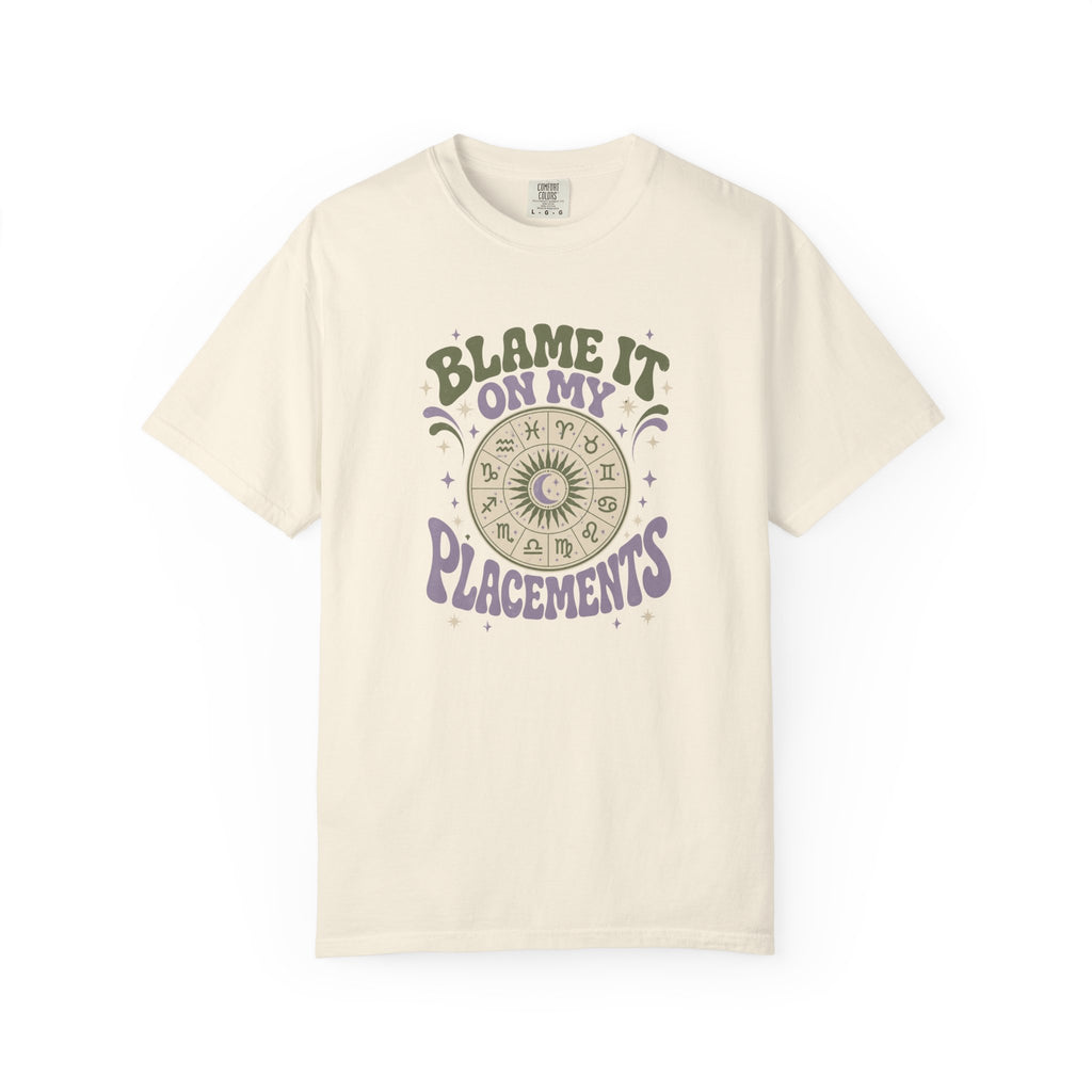 Blame It On My Placements Colored T-shirt
