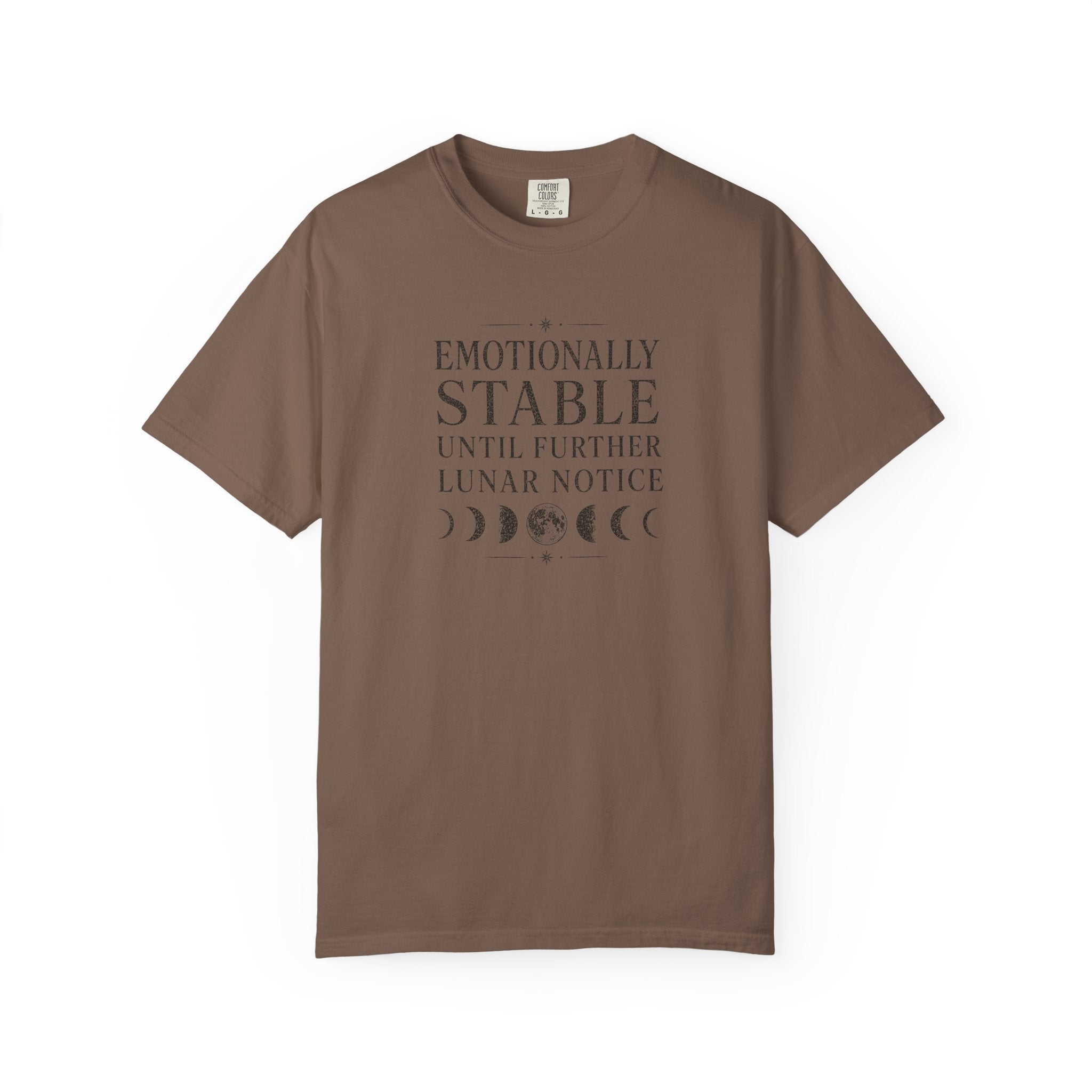 Emotionally Stable Until Further Lunar Notice T-shirt