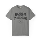 Blame it on my Placements Black T-shirt
