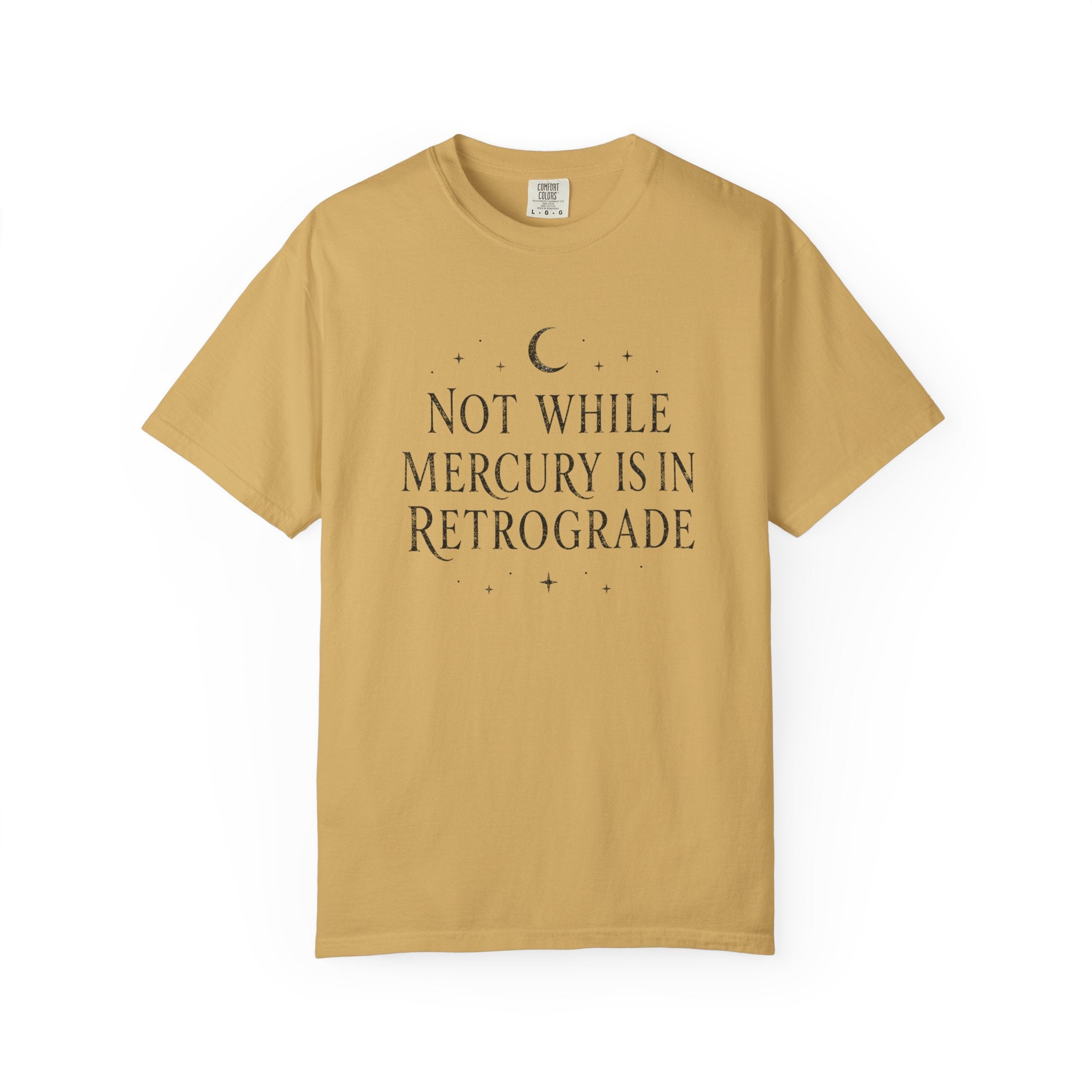 Not While Mercury Is In Retrograde T-shirt