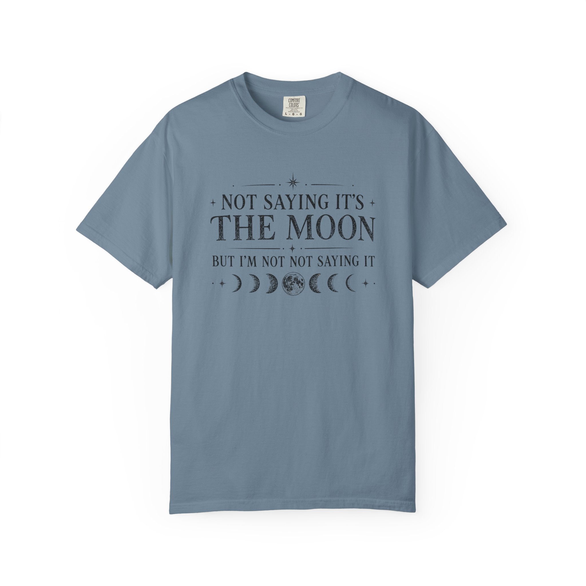 Not Saying It Was The Moon... T-shirt