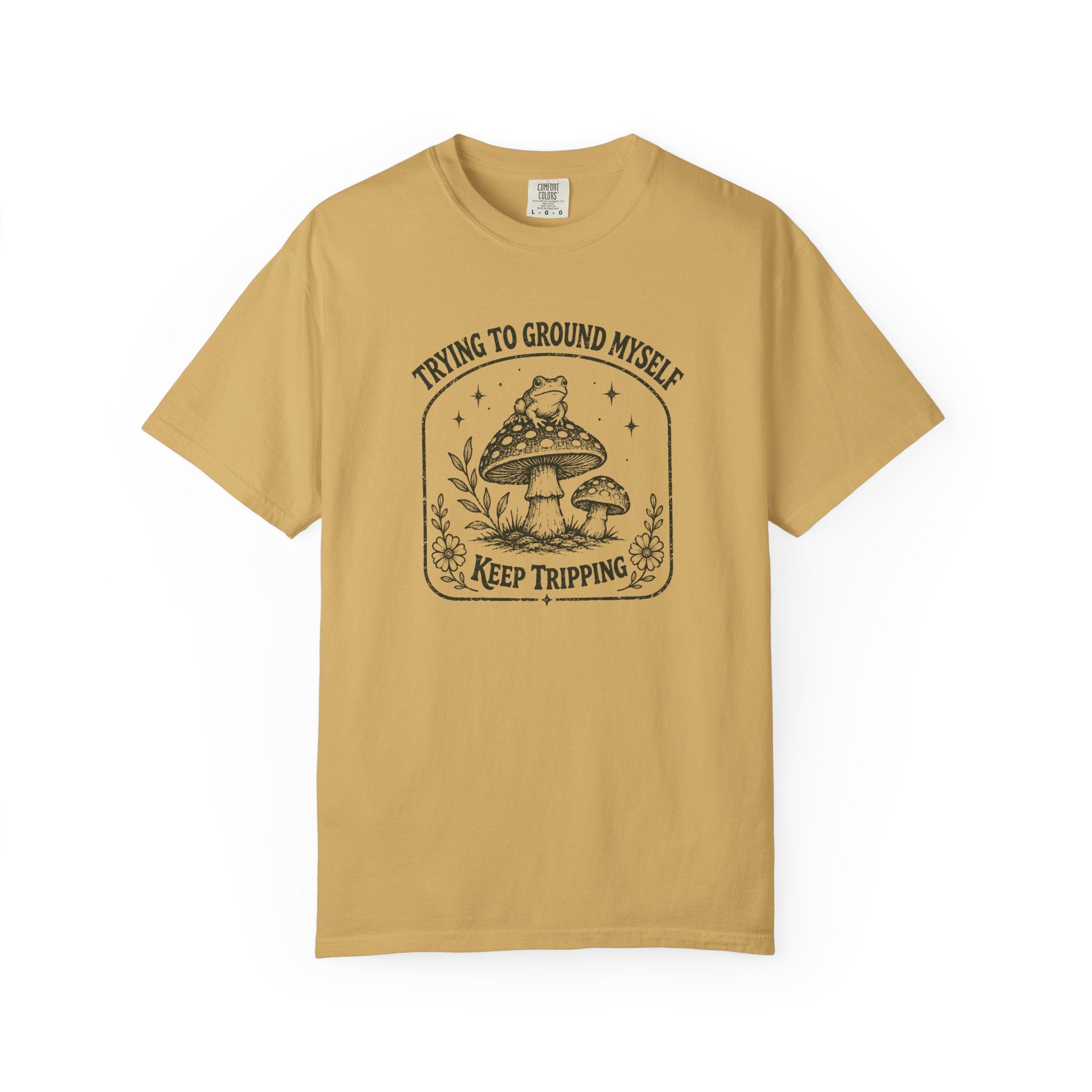 Trying to Ground Myself, Keep Tripping T-Shirt