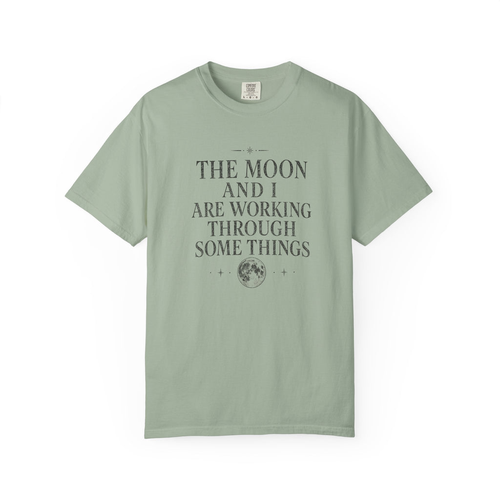 The Moon and I Are Working Through Some Things T-shirt