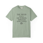 The Moon and I Are Working Through Some Things T-shirt