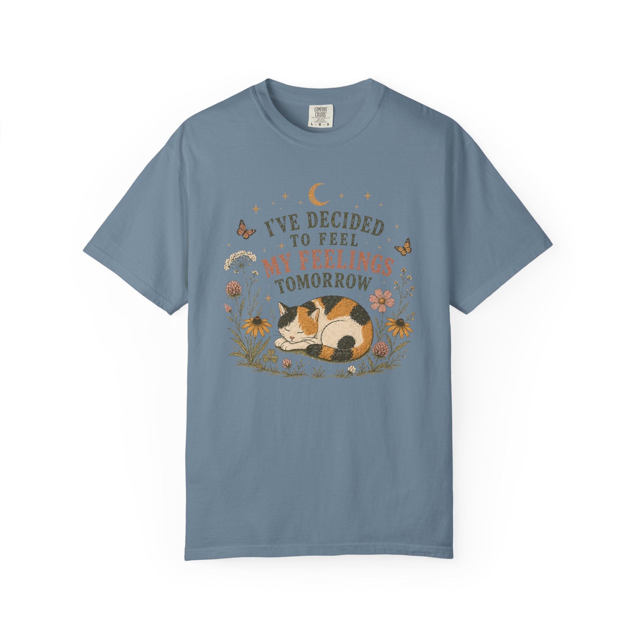 I've Decided To Feel My Feelings Tomorrow T-shirt