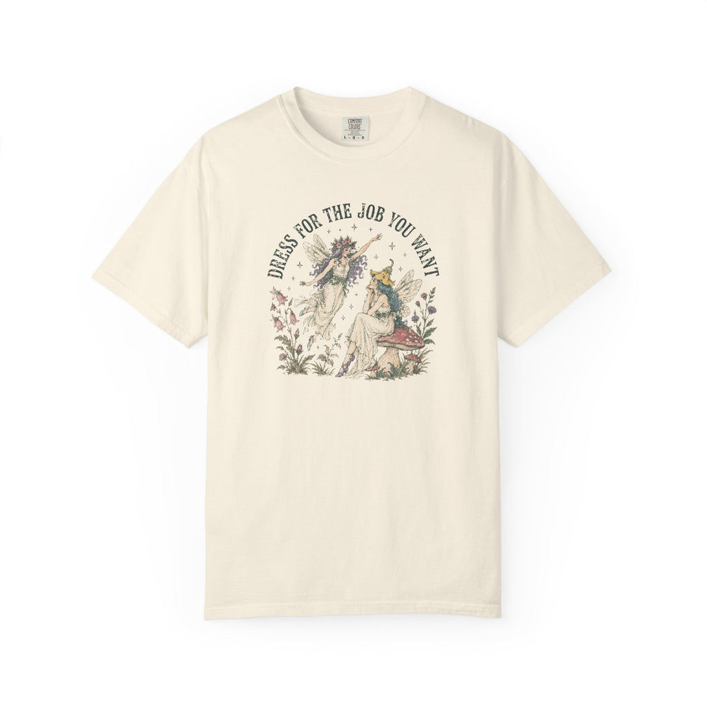Dress For the Job You Want T-shirt