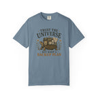 Trust the Universe But... T-shirt