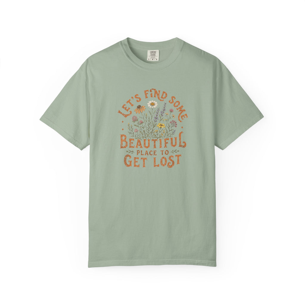 Let's Find Some Beautiful Place to Get Lost T-shirt