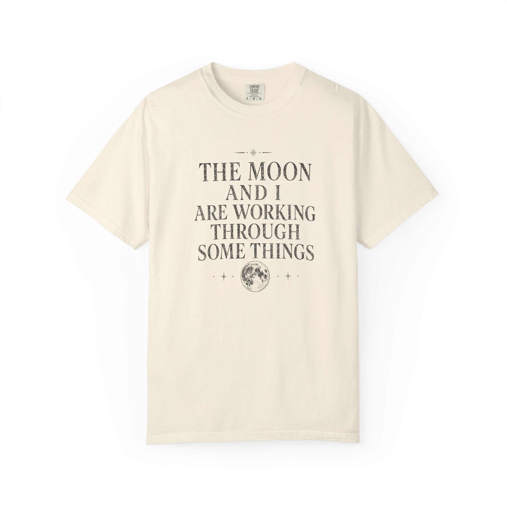 The Moon and I Are Working Through Some Things T-shirt