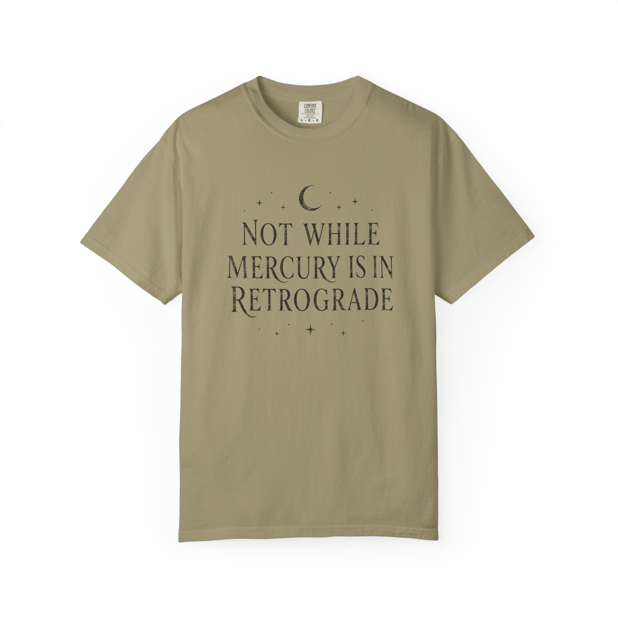 Not While Mercury Is In Retrograde T-shirt