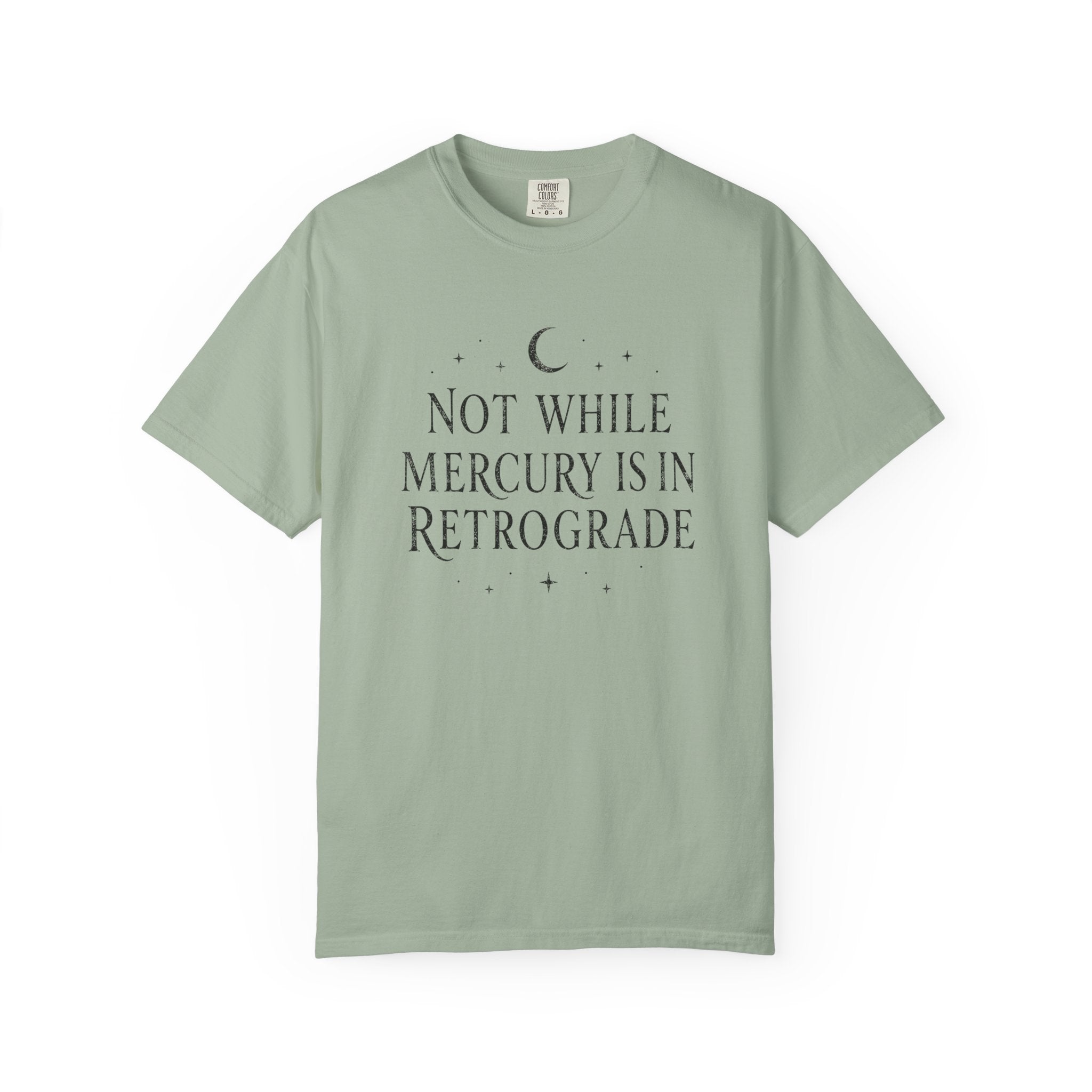 Not While Mercury Is In Retrograde T-shirt