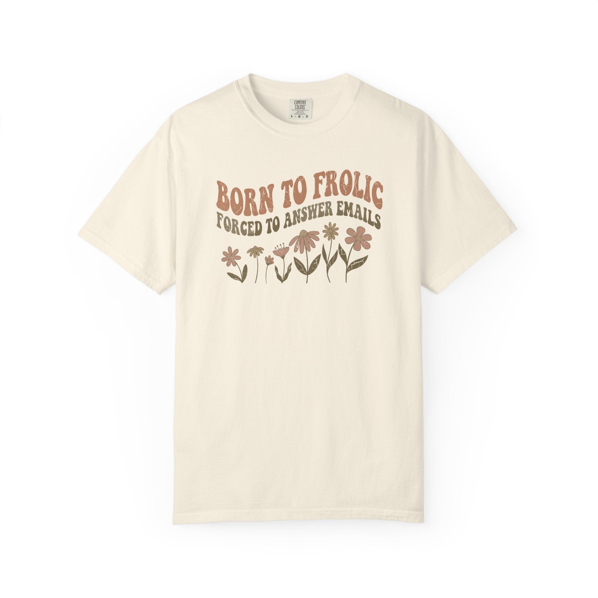 Born to Frolic T-shirt