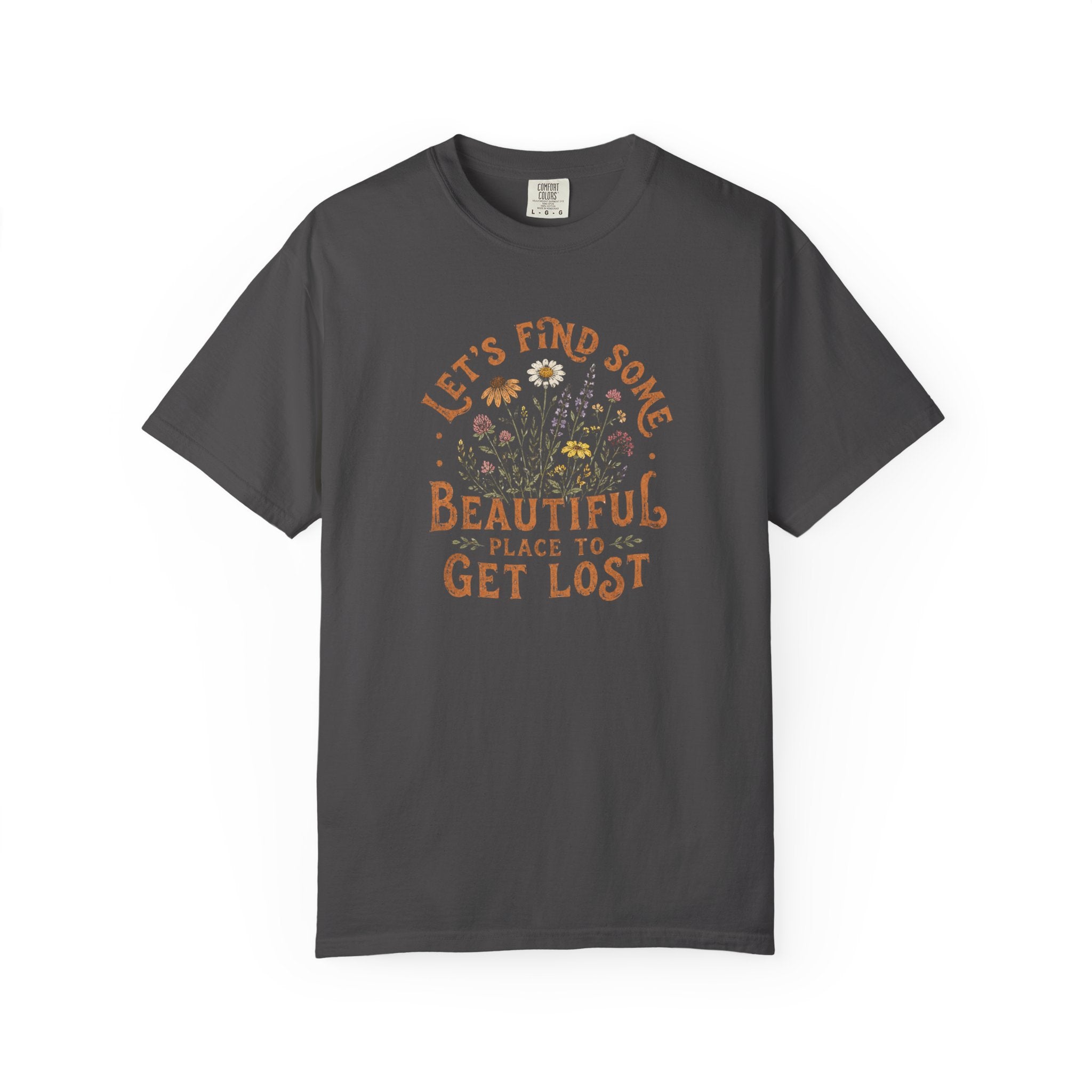 Let's Find Some Beautiful Place to Get Lost T-shirt