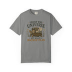 Trust the Universe But... T-shirt