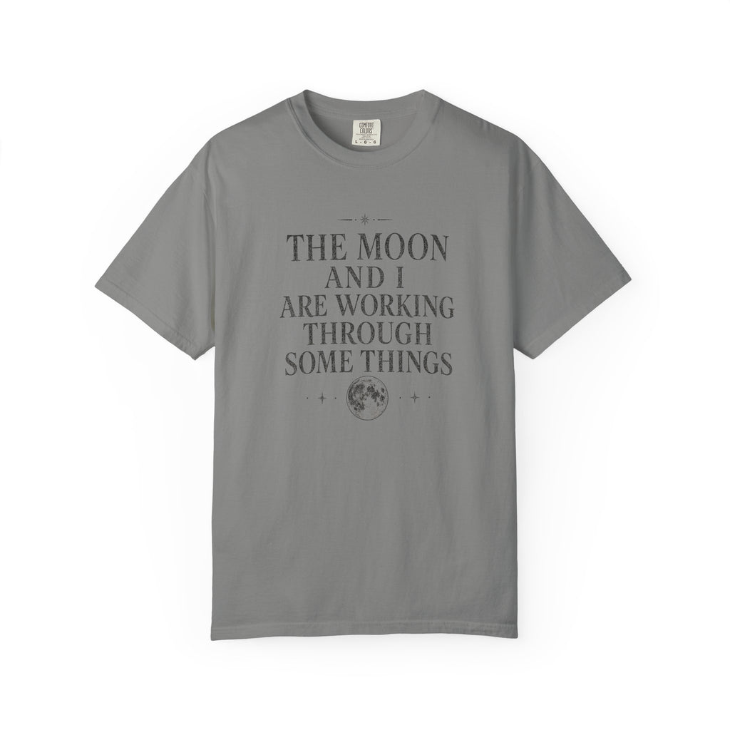 The Moon and I Are Working Through Some Things T-shirt