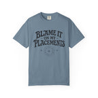 Blame it on my Placements Black T-shirt
