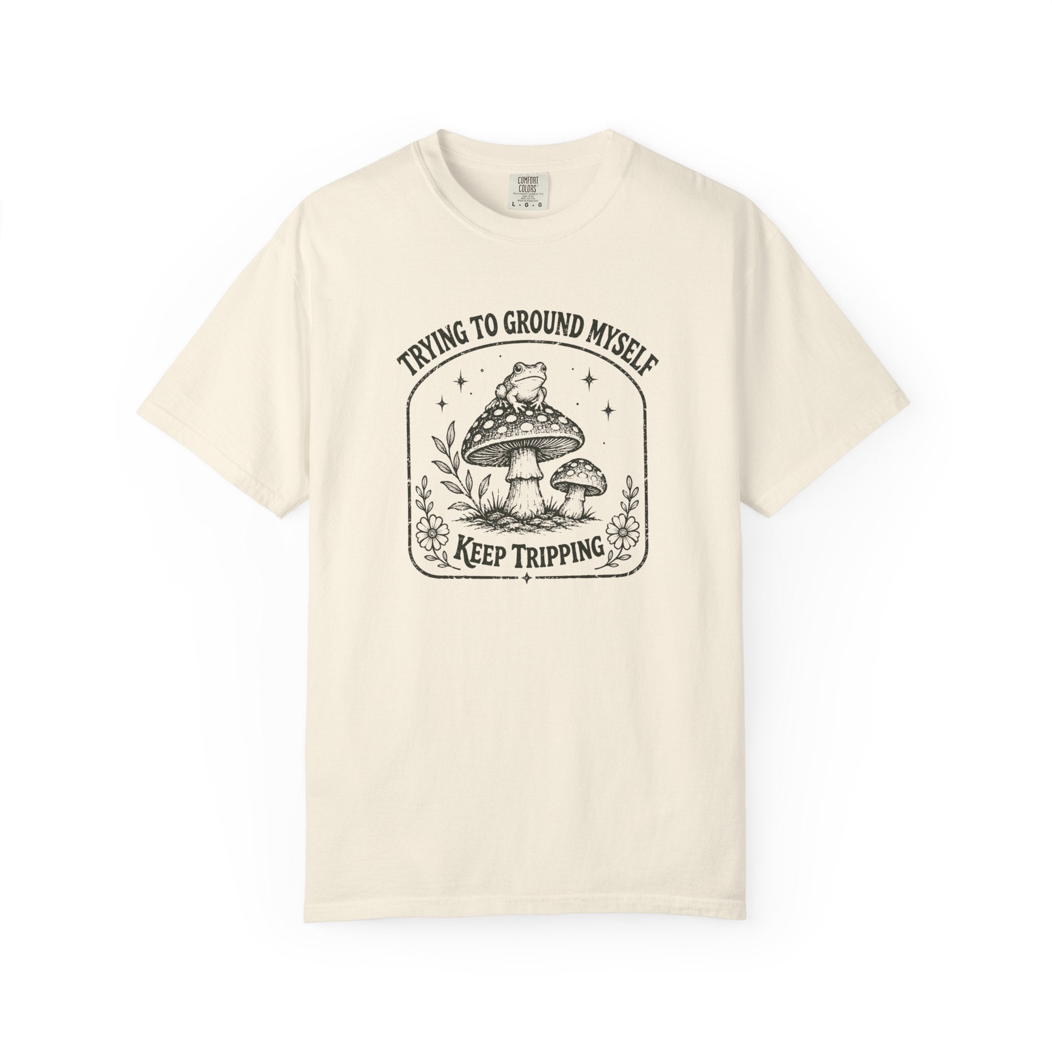 Trying to Ground Myself, Keep Tripping T-Shirt