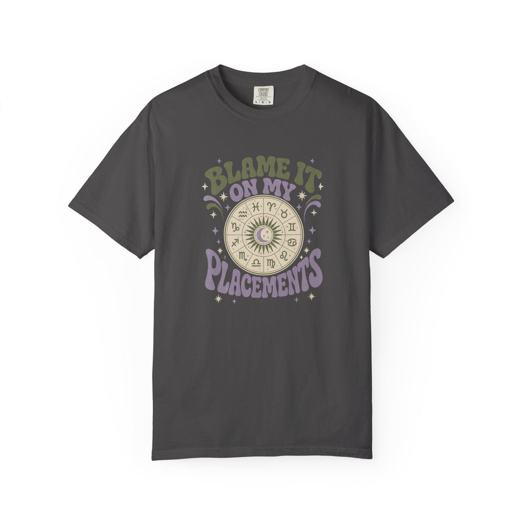 Blame It On My Placements Colored T-shirt