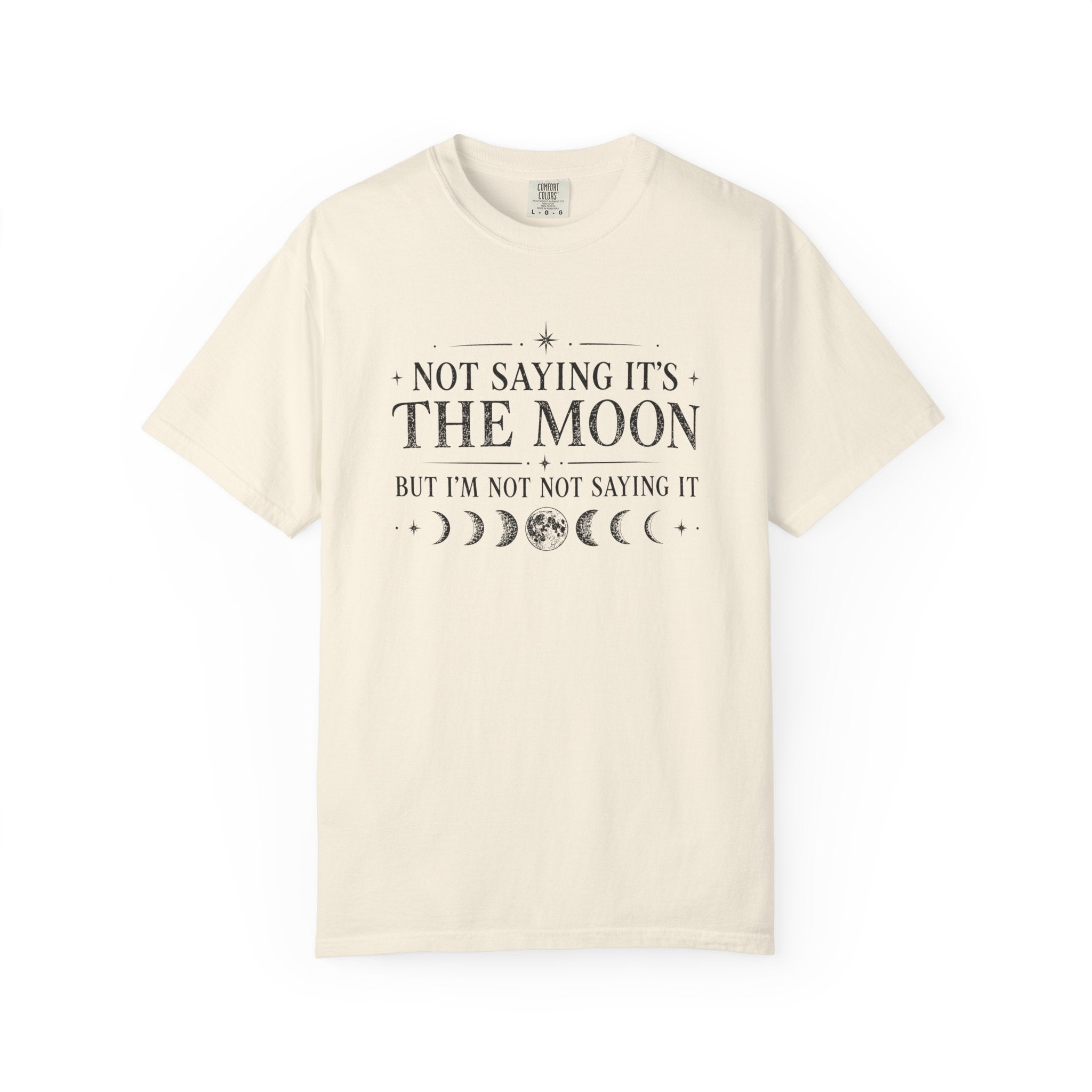 Not Saying It Was The Moon... T-shirt