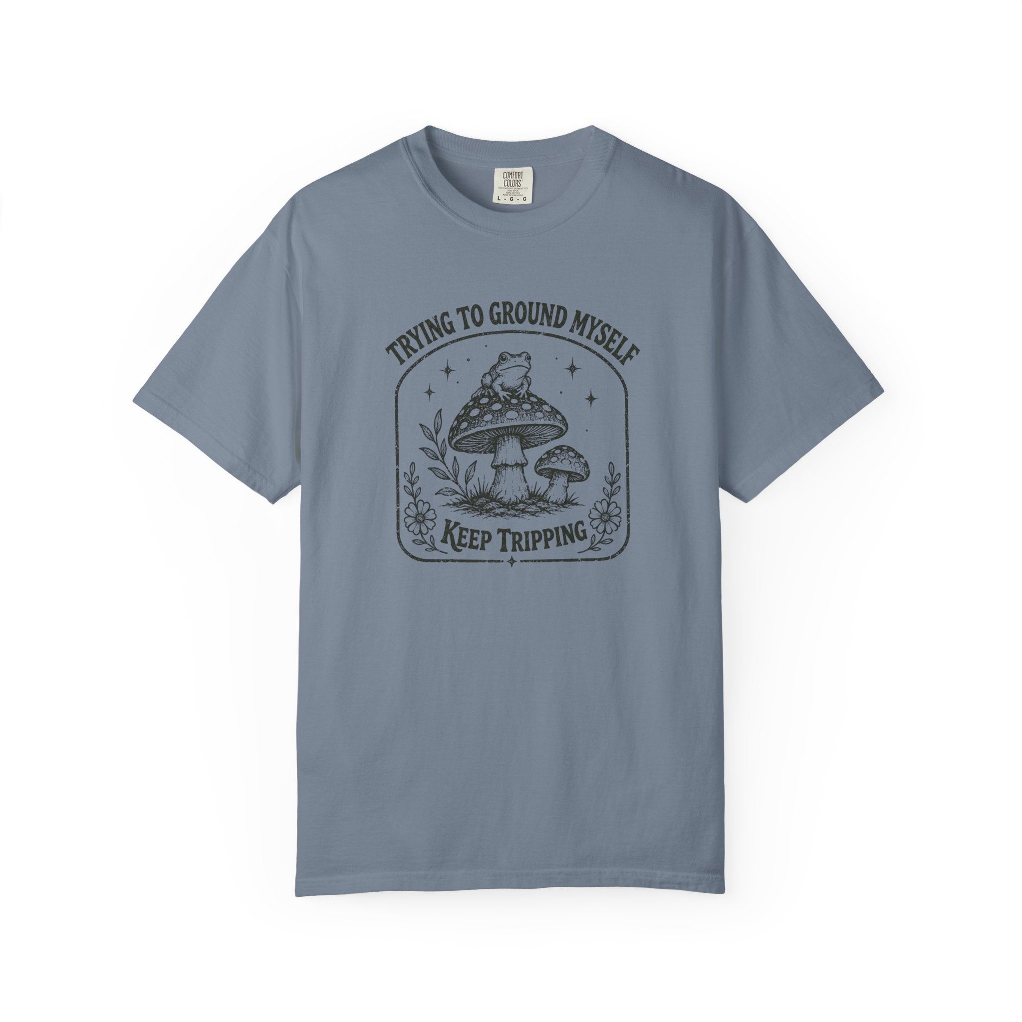 Trying to Ground Myself, Keep Tripping T-Shirt