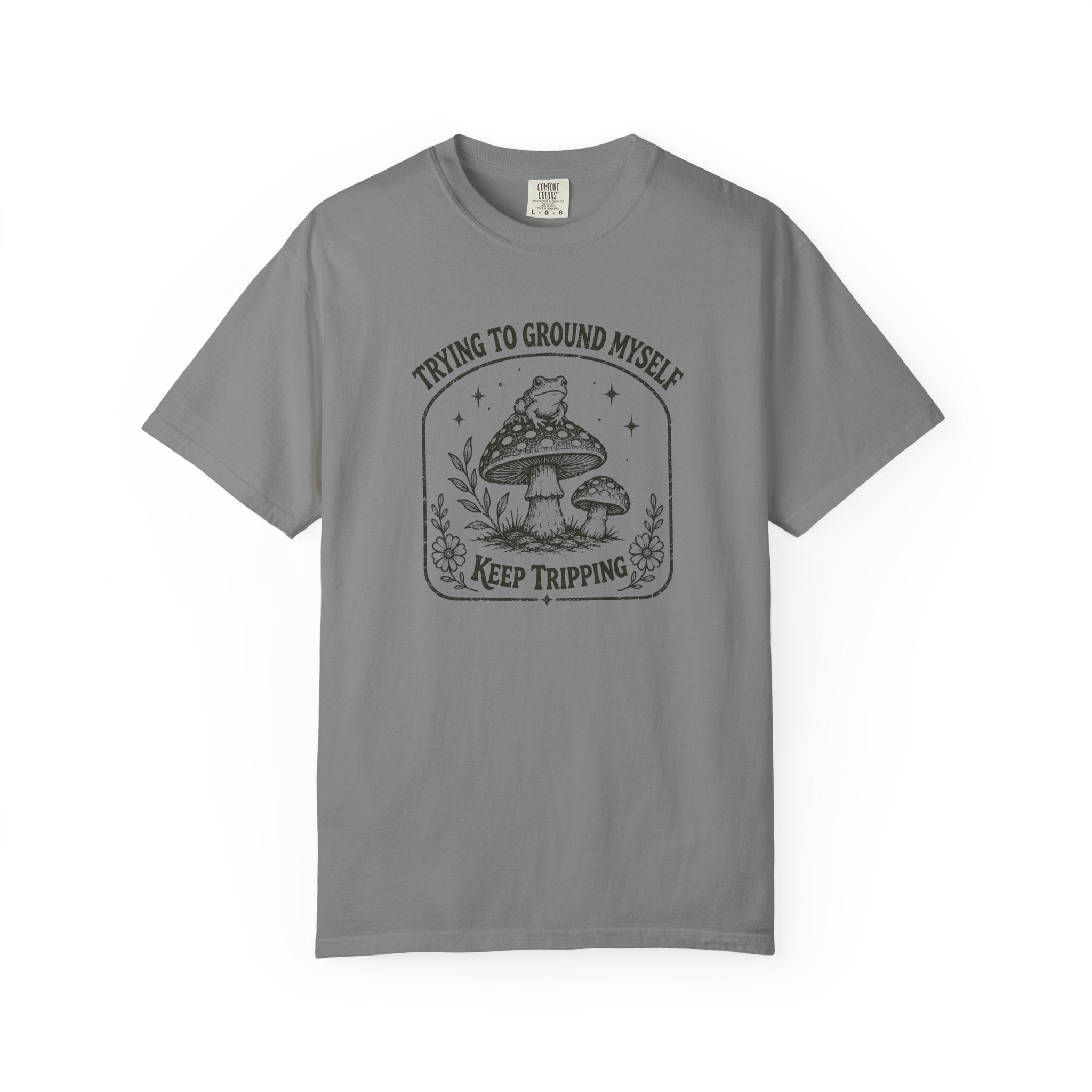 Trying to Ground Myself, Keep Tripping T-Shirt