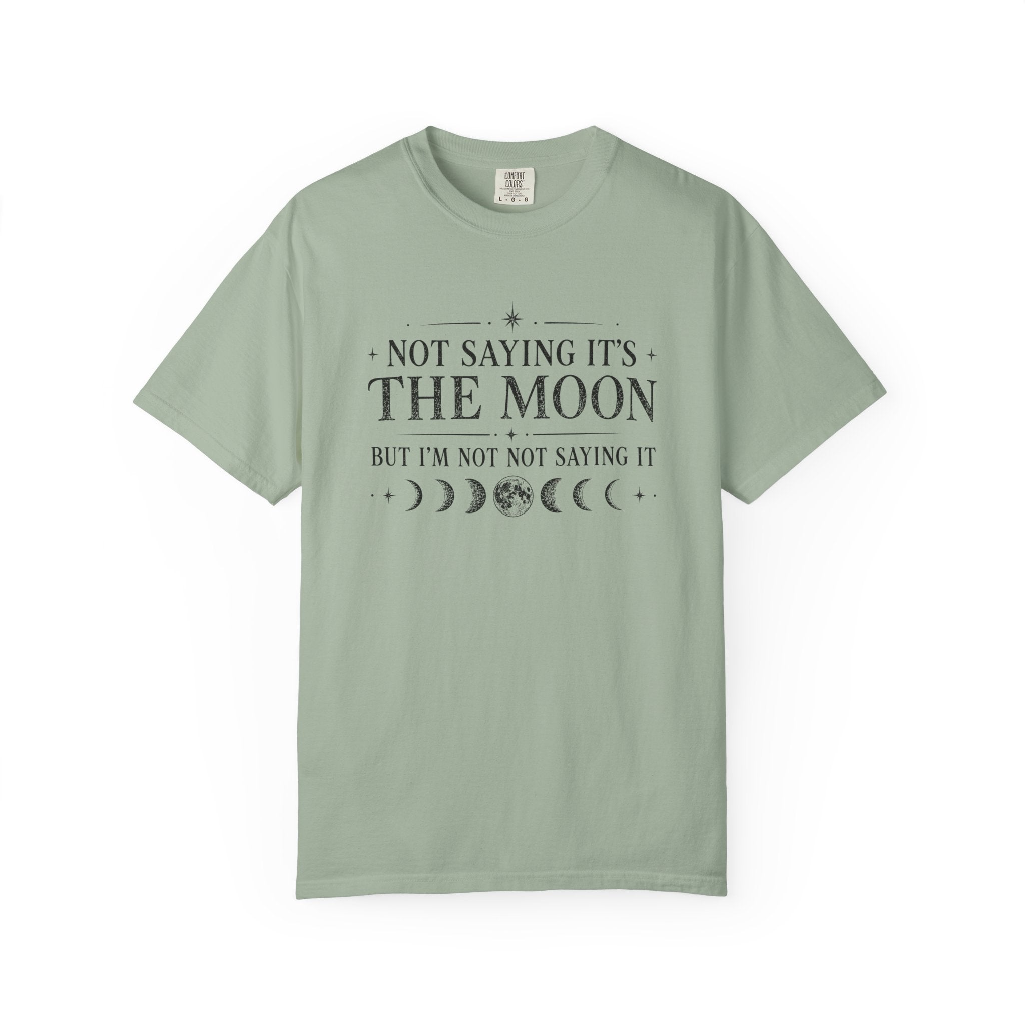 Not Saying It Was The Moon... T-shirt