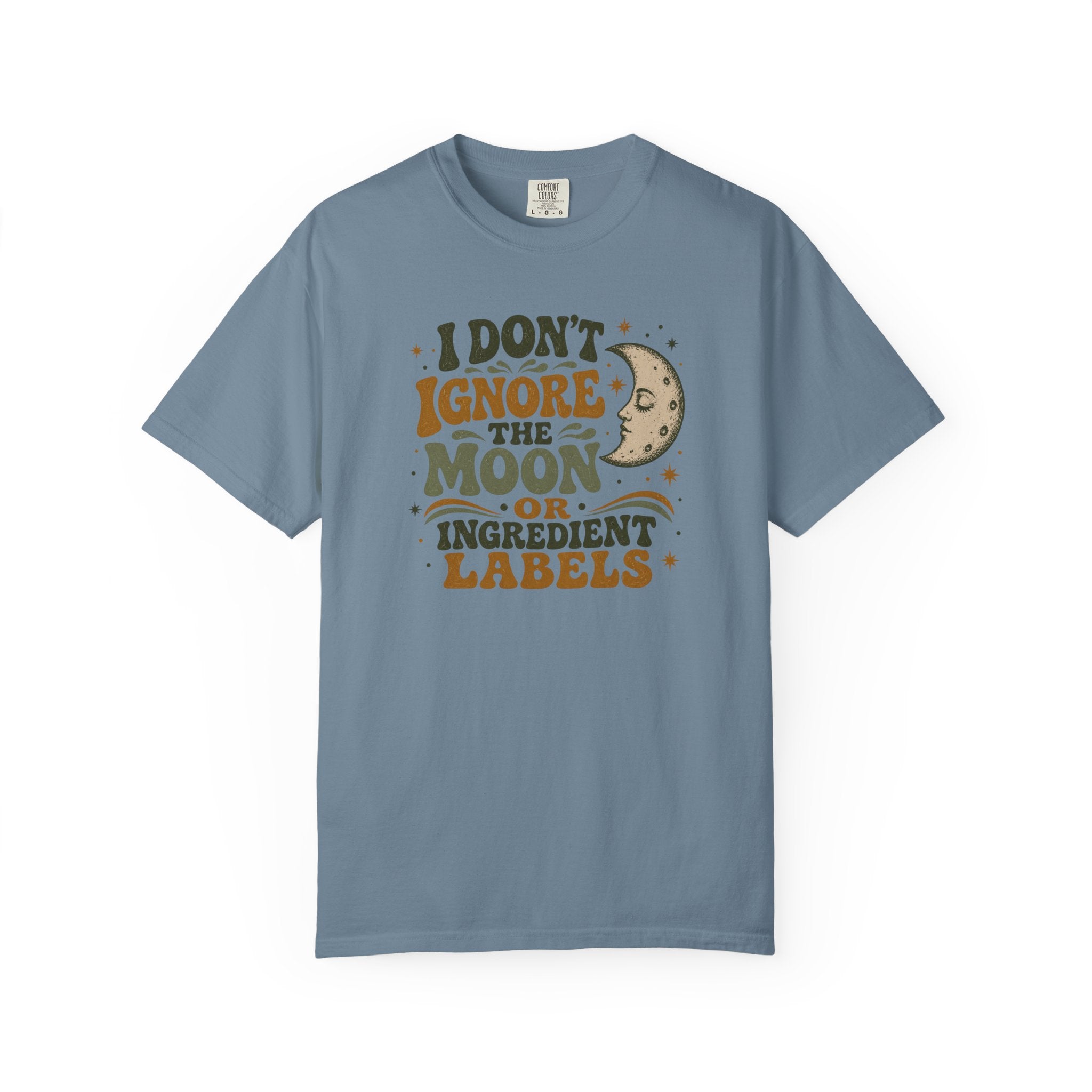 I Don't Ignore the Moon or Ingredient Labels T-shirt