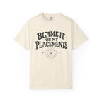 Blame it on my Placements Black T-shirt