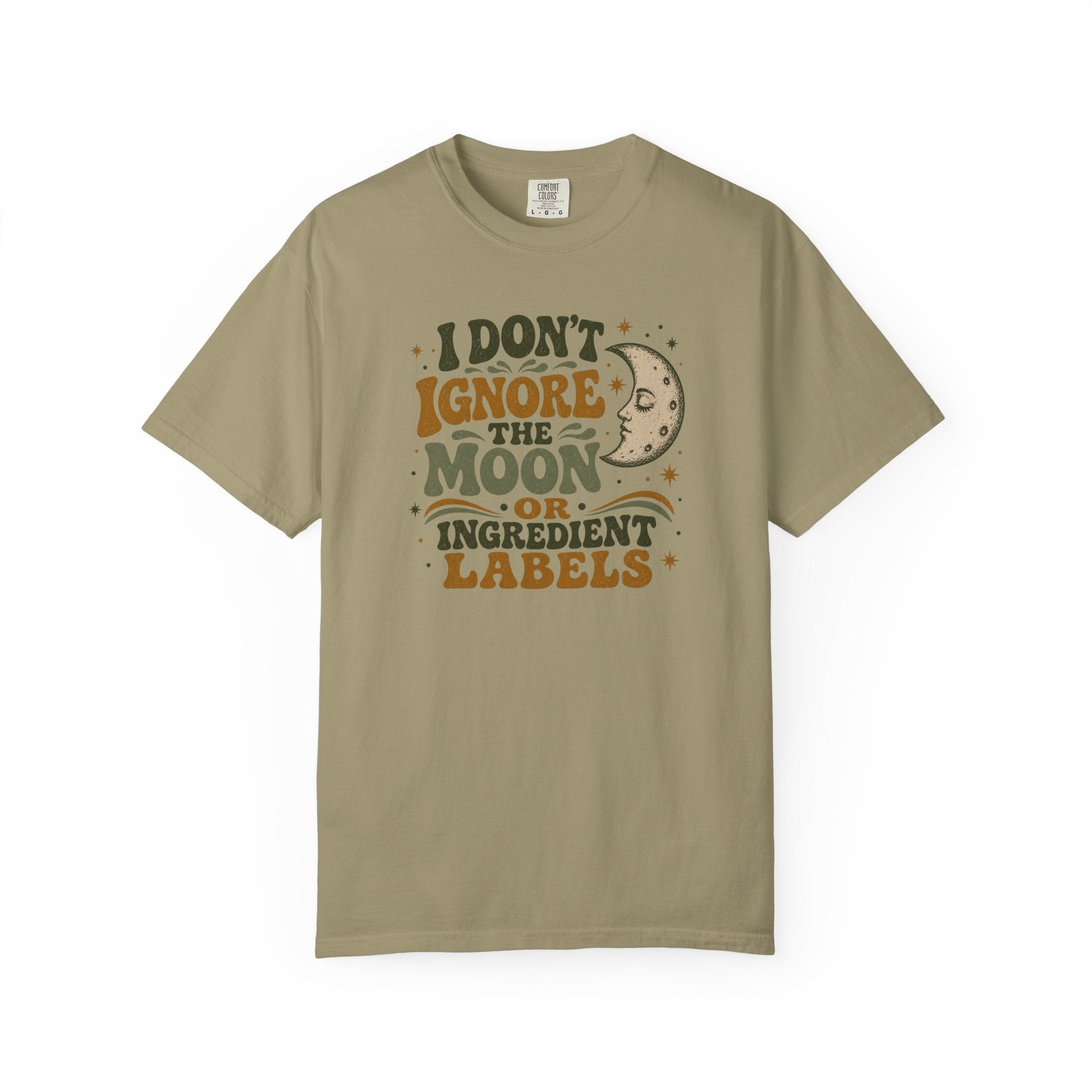 I Don't Ignore the Moon or Ingredient Labels T-shirt