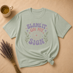 Blame It On My Sign T-shirt