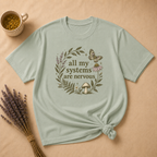 All My Systems Are Nervous T-shirt