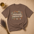 Emotionally Regulated-ish T-shirt
