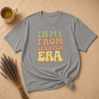 In My From Scratch Era T-shirt
