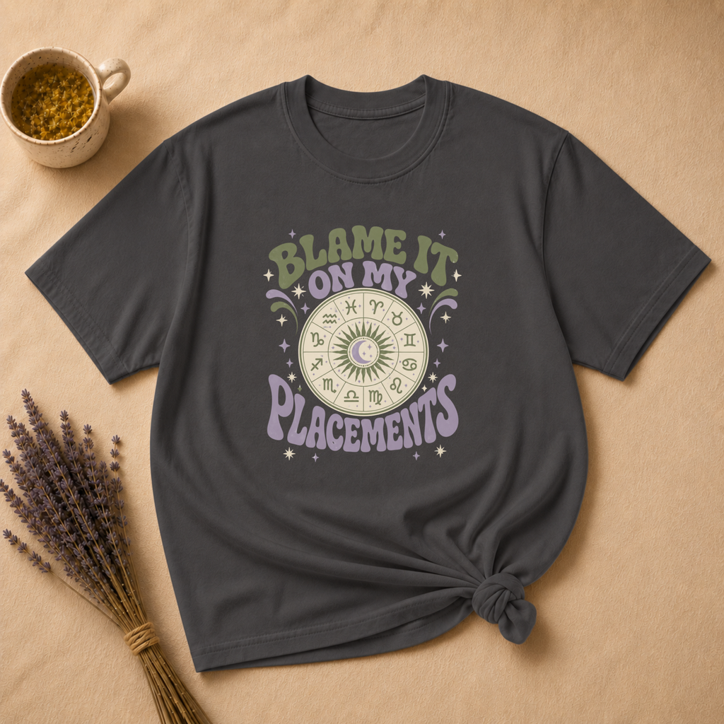 Blame It On My Placements Colored T-shirt