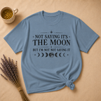 Not Saying It Was The Moon... T-shirt
