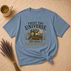Trust the Universe But... T-shirt