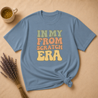 In My From Scratch Era T-shirt