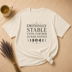 Emotionally Stable Until Further Lunar Notice T-shirt