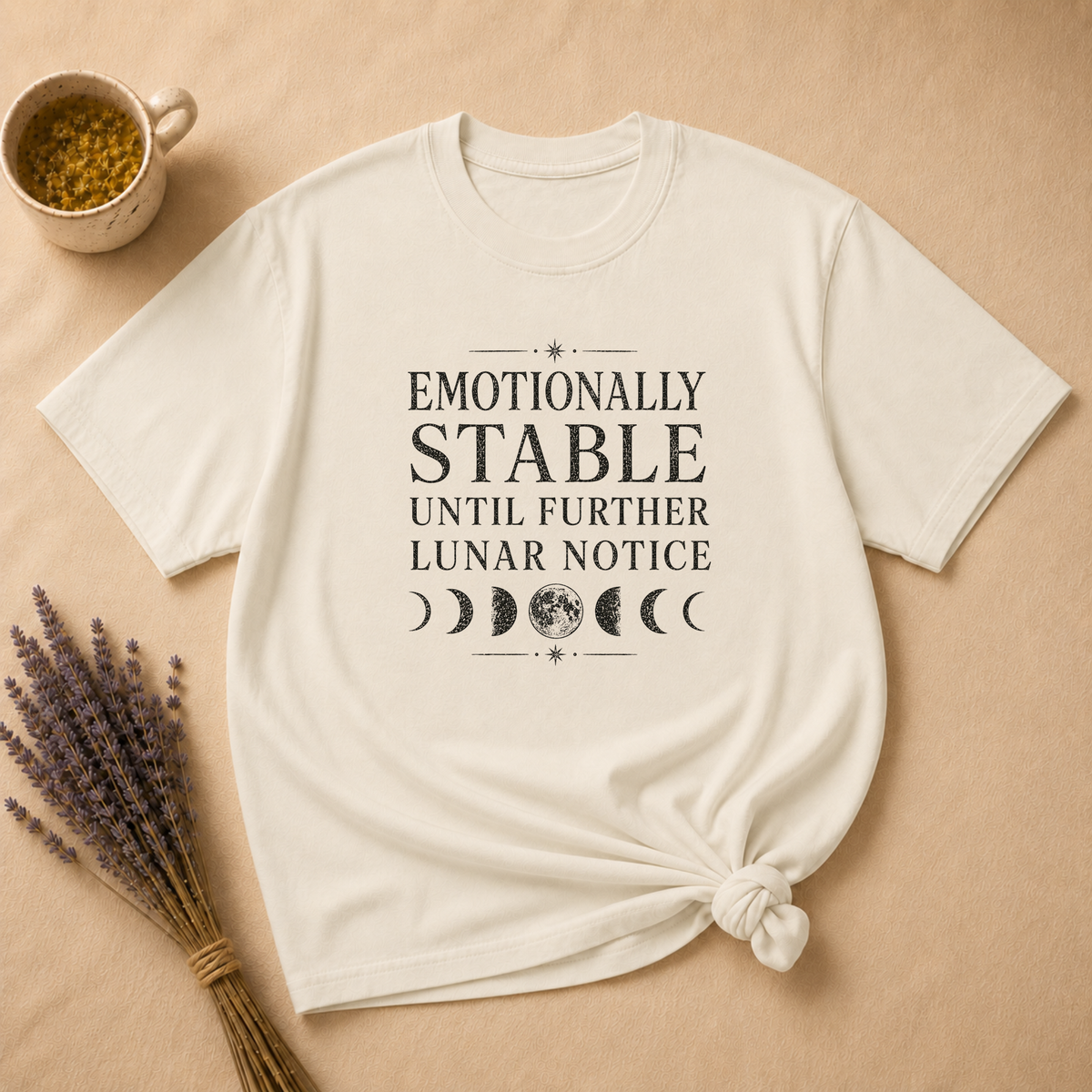 Emotionally Stable Until Further Lunar Notice T-shirt