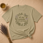 All My Systems Are Nervous T-shirt