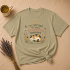 I've Decided To Feel My Feelings Tomorrow T-shirt